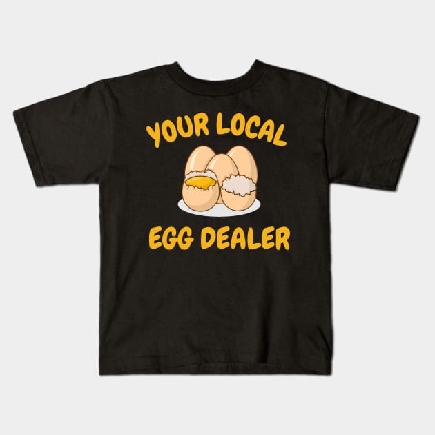 Your Local Egg Dealer, Farm Fresh eggs, Funny Farm Kids T-Shirt by Nasher Designs